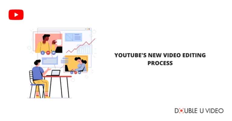 YouTube’s New Video Editing Process