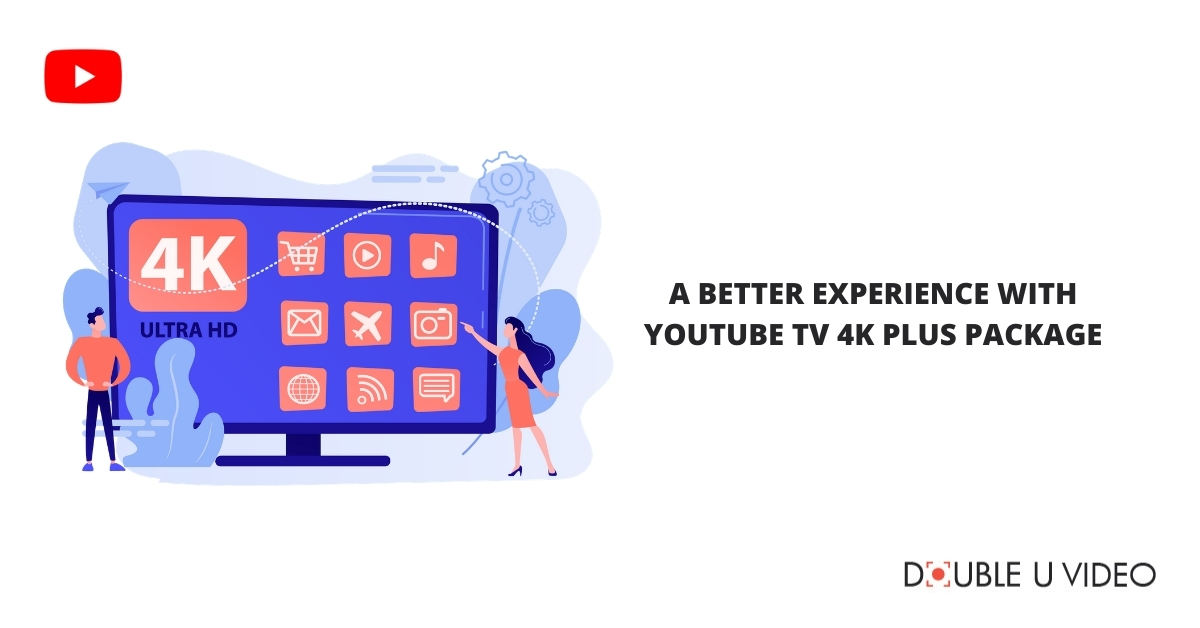 YouTube TV 4k Plus 套餐帶來更好的體驗