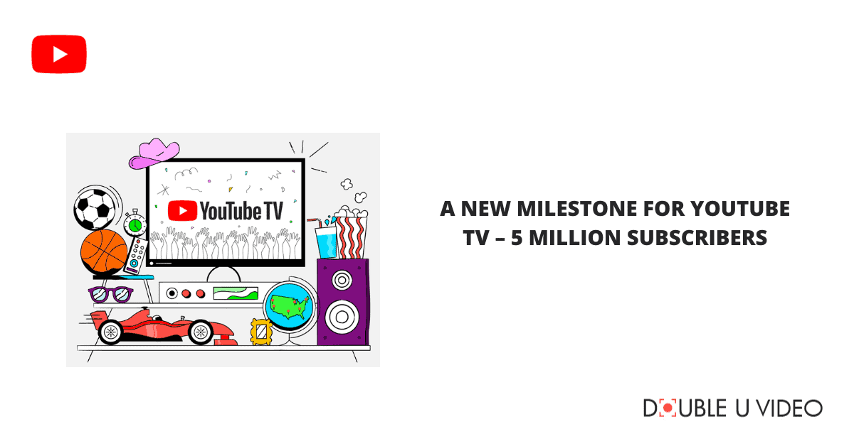 YouTube TV 的新里程碑——500 萬訂閱者